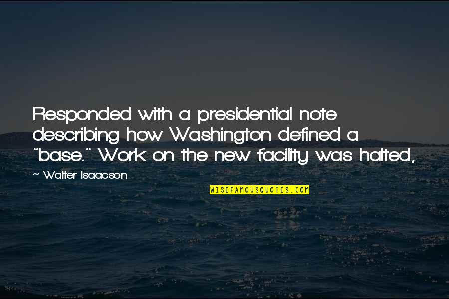 Isaacson Quotes By Walter Isaacson: Responded with a presidential note describing how Washington