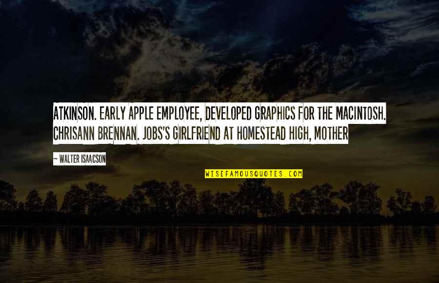 Isaacson Quotes By Walter Isaacson: ATKINSON. Early Apple employee, developed graphics for the