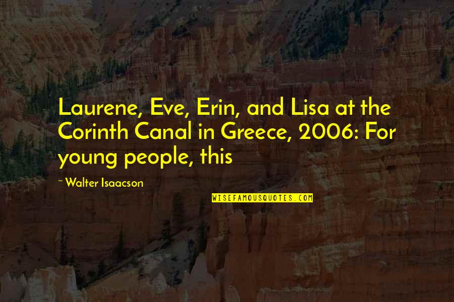 Isaacson's Quotes By Walter Isaacson: Laurene, Eve, Erin, and Lisa at the Corinth