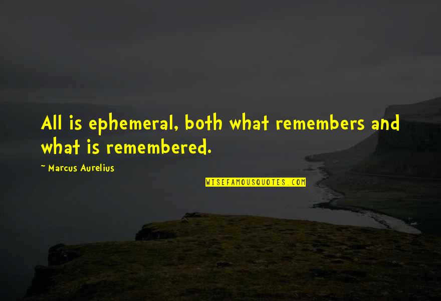 Isabel Palacios Quotes By Marcus Aurelius: All is ephemeral, both what remembers and what