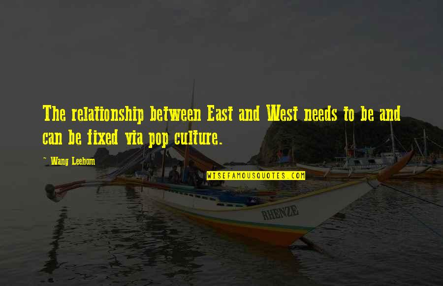 Isabella I Of Spain Famous Quotes By Wang Leehom: The relationship between East and West needs to