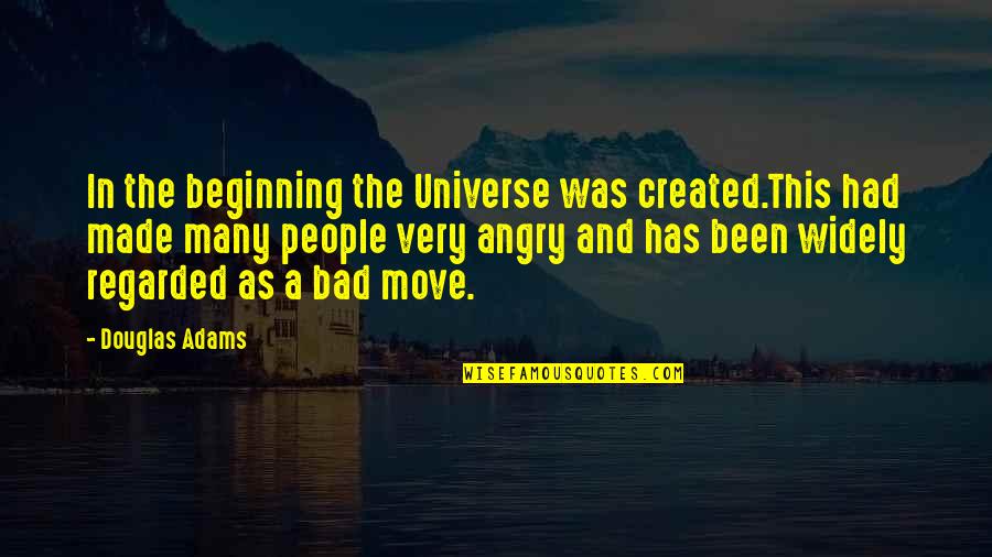 Isabella Madrigal Quotes By Douglas Adams: In the beginning the Universe was created.This had Isabella Madrigal Quotes By Douglas Adams: In the beginning the Universe was created.This had