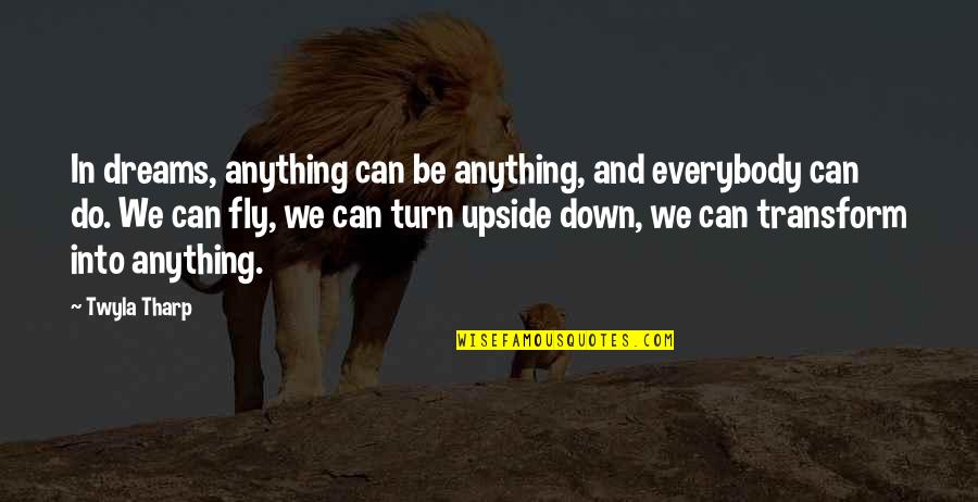 Isabellah Andersson Quotes By Twyla Tharp: In dreams, anything can be anything, and everybody Isabellah Andersson Quotes By Twyla Tharp: In dreams, anything can be anything, and everybody