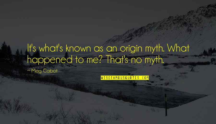 Isabelle Caro Quotes By Meg Cabot: It's what's known as an origin myth. What
