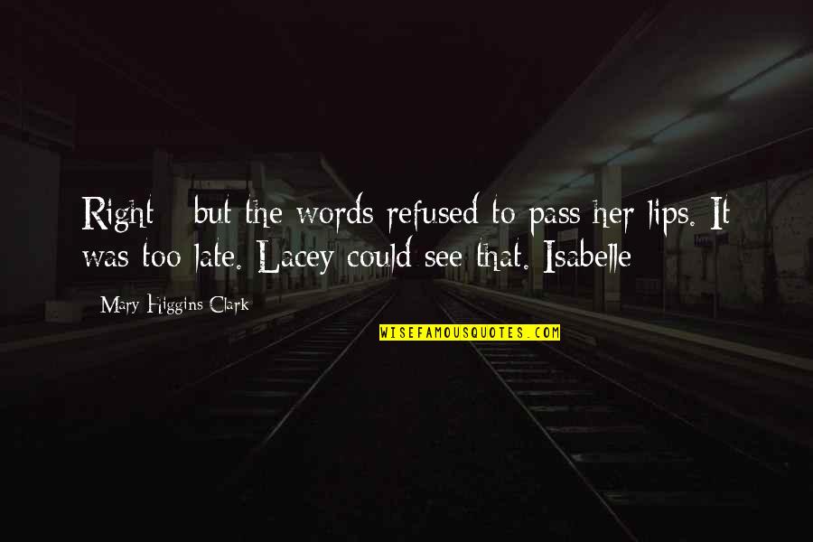 Isabelle's Quotes By Mary Higgins Clark: Right - but the words refused to pass