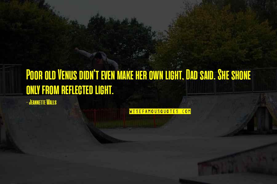 Isabelo Tampinco Quotes By Jeannette Walls: Poor old Venus didn't even make her own