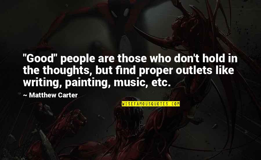 Isabels Dewi Quotes By Matthew Carter: "Good" people are those who don't hold in Isabels Dewi Quotes By Matthew Carter: "Good" people are those who don't hold in