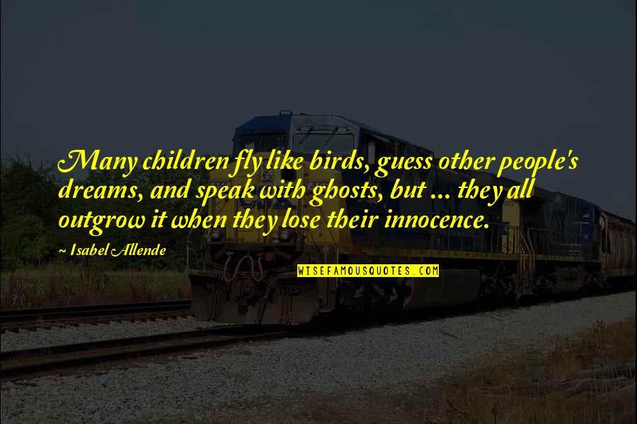 Isabel's Quotes By Isabel Allende: Many children fly like birds, guess other people's