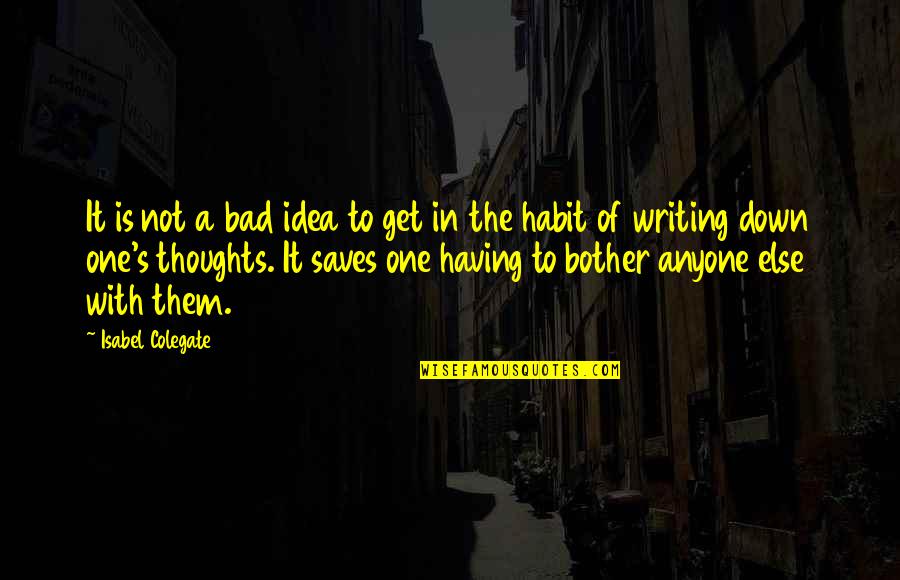 Isabel's Quotes By Isabel Colegate: It is not a bad idea to get