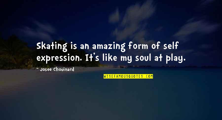 Isabet Quotes By Josee Chouinard: Skating is an amazing form of self expression.