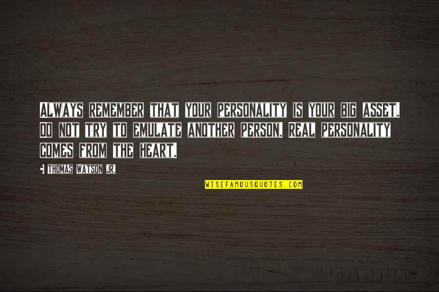 Isabet Quotes By Thomas Watson Jr.: Always remember that your personality is your big Isabet Quotes By Thomas Watson Jr.: Always remember that your personality is your big