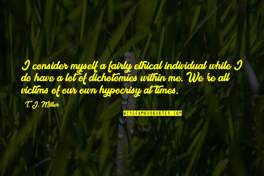 Isabirye Lawrence Quotes By T. J. Miller: I consider myself a fairly ethical individual while