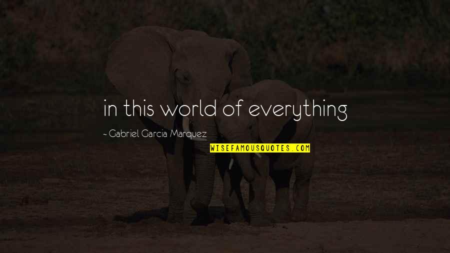 Isaboe Quotes By Gabriel Garcia Marquez: in this world of everything Isaboe Quotes By Gabriel Garcia Marquez: in this world of everything
