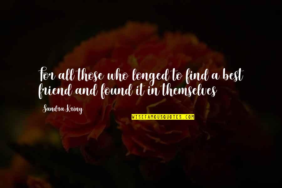 Isaboe Quotes By Sandra Kring: For all those who longed to find a