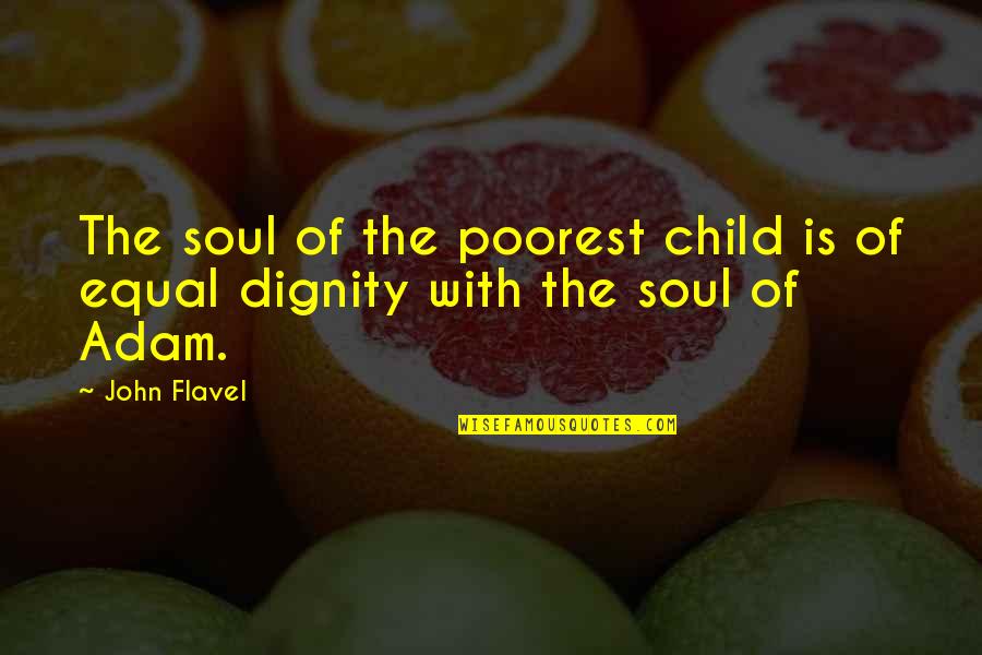 Isac Elliot Quotes By John Flavel: The soul of the poorest child is of