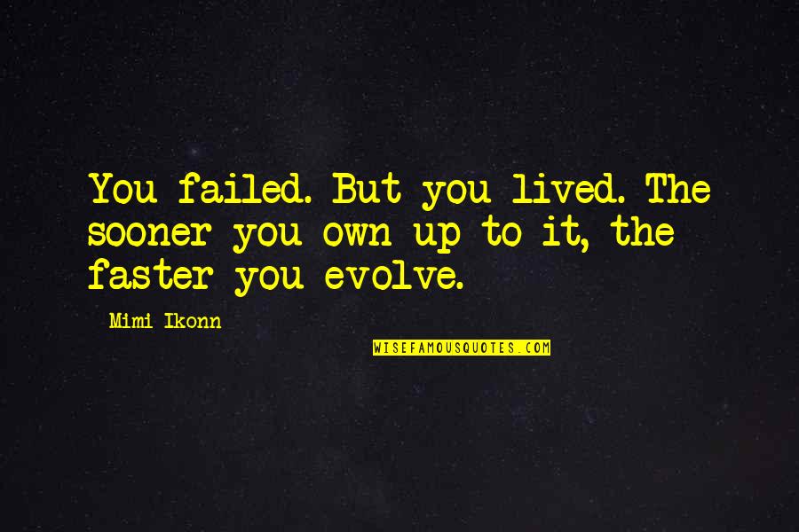 Isac Elliot Quotes By Mimi Ikonn: You failed. But you lived. The sooner you