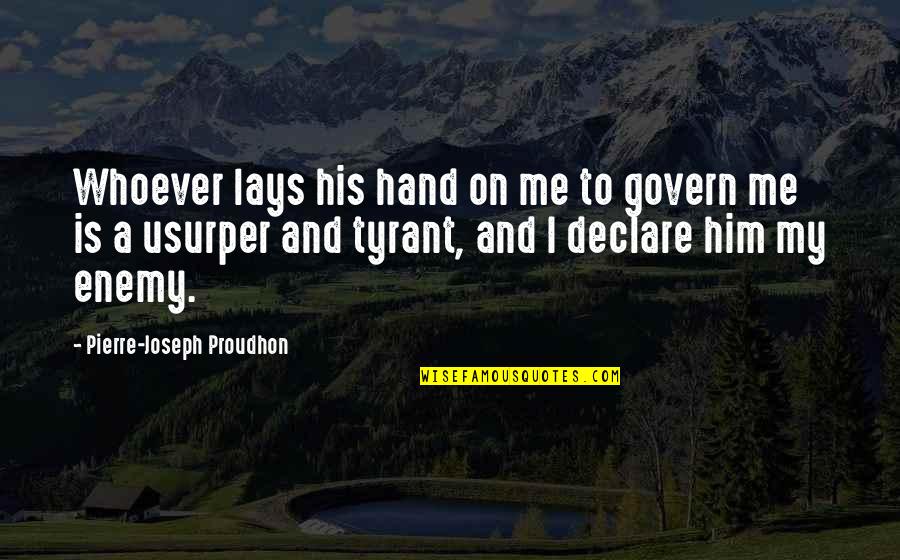 Isac Elliot Quotes By Pierre-Joseph Proudhon: Whoever lays his hand on me to govern Isac Elliot Quotes By Pierre-Joseph Proudhon: Whoever lays his hand on me to govern