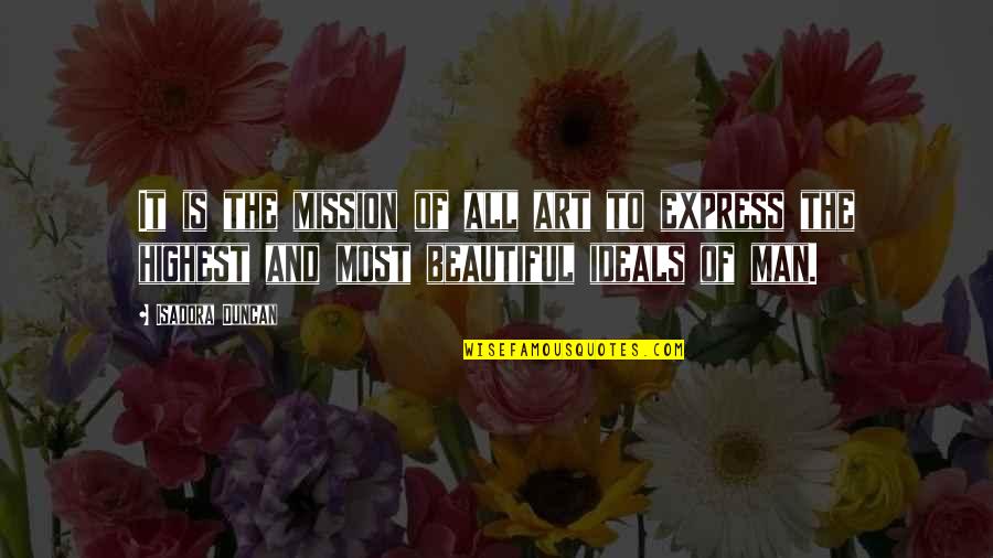 Isadora Duncan Quotes By Isadora Duncan: It is the mission of all art to