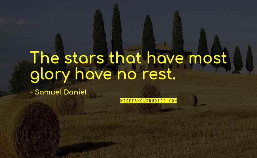 Isaelmore Quotes By Samuel Daniel: The stars that have most glory have no