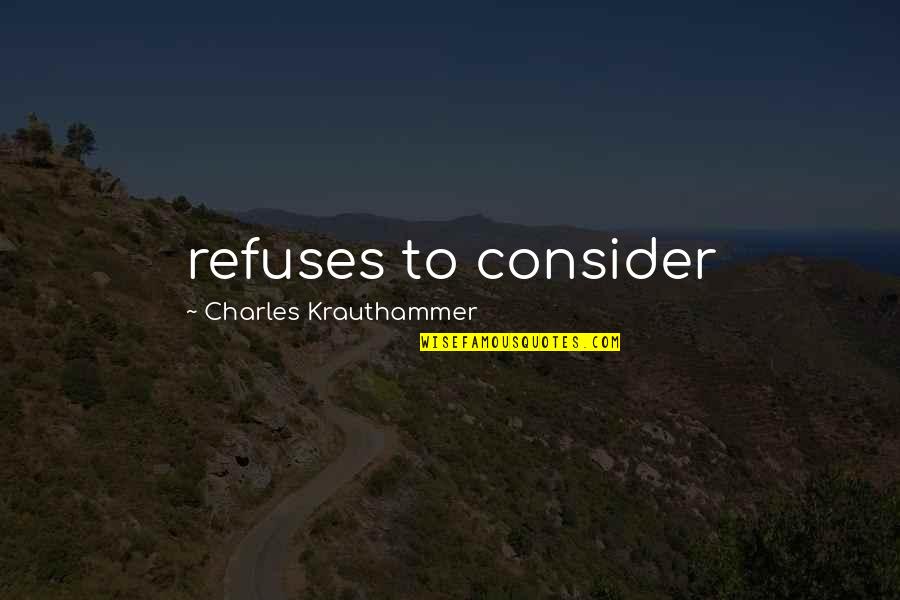 Isagenix Positive Quotes By Charles Krauthammer: refuses to consider Isagenix Positive Quotes By Charles Krauthammer: refuses to consider