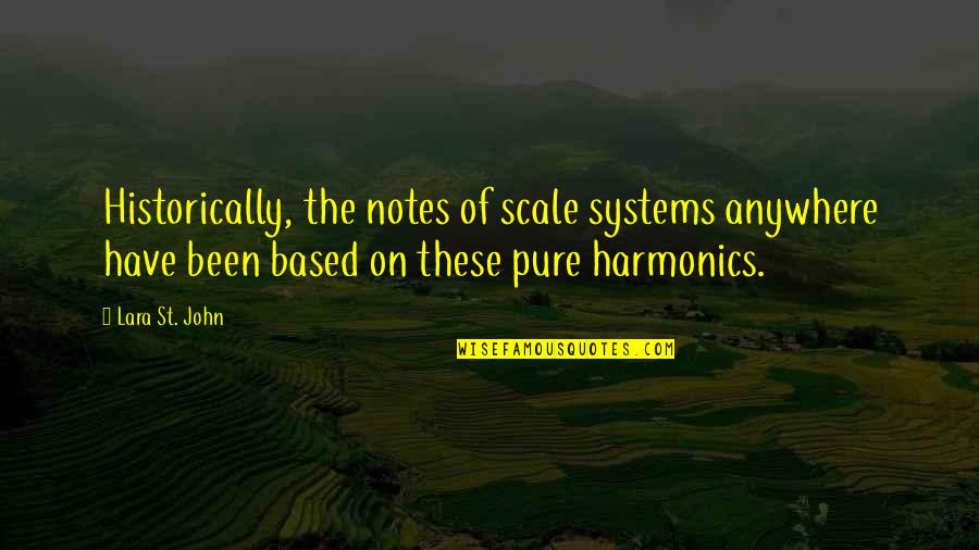 Isahakyan 28 Quotes By Lara St. John: Historically, the notes of scale systems anywhere have Isahakyan 28 Quotes By Lara St. John: Historically, the notes of scale systems anywhere have