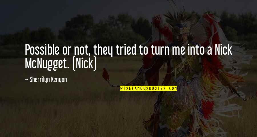 Isahakyan Quotes By Sherrilyn Kenyon: Possible or not, they tried to turn me Isahakyan Quotes By Sherrilyn Kenyon: Possible or not, they tried to turn me