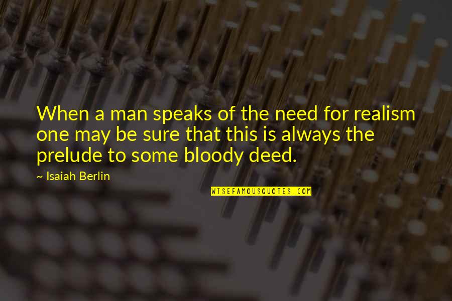 Isaiah 4 Quotes By Isaiah Berlin: When a man speaks of the need for