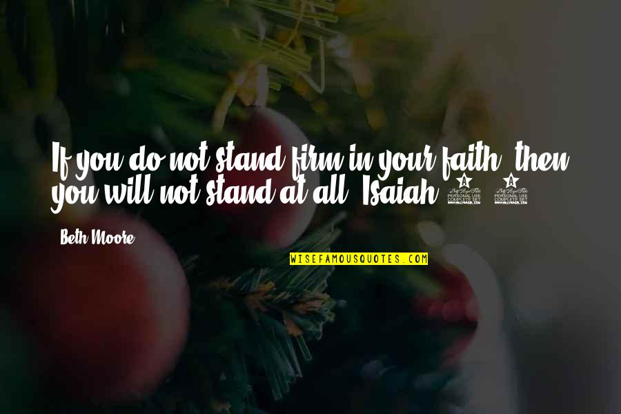 Isaiah Quotes By Beth Moore: If you do not stand firm in your