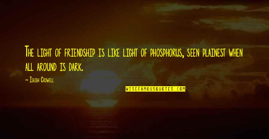 Isaiah Quotes By Isaiah Crowell: The light of friendship is like light of