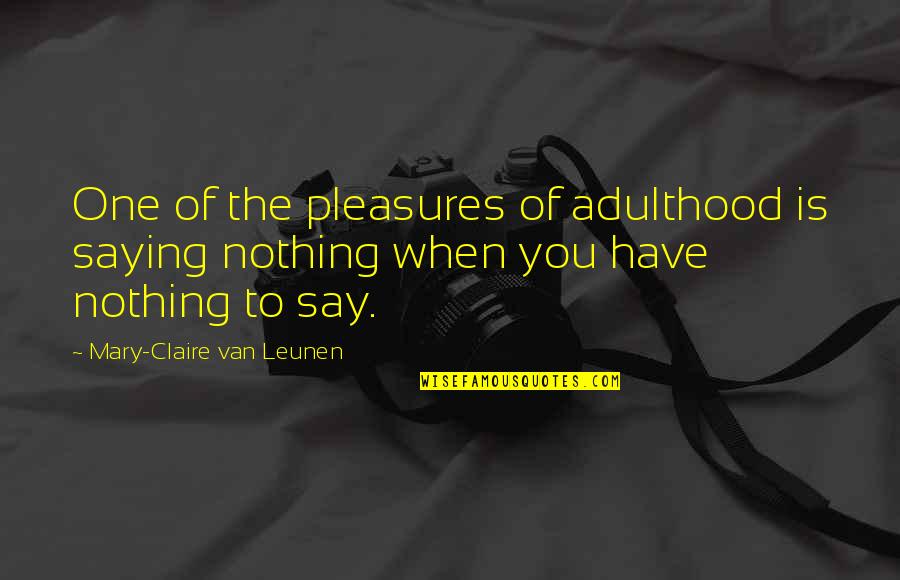 Isaiah Scriptures Quotes By Mary-Claire Van Leunen: One of the pleasures of adulthood is saying