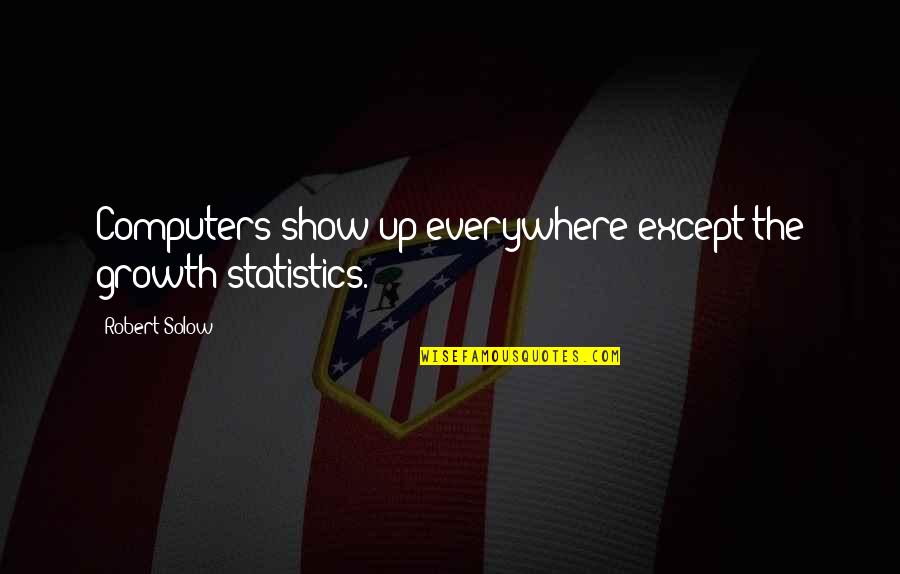Isaias Storm Path Quotes By Robert Solow: Computers show up everywhere except the growth statistics. Isaias Storm Path Quotes By Robert Solow: Computers show up everywhere except the growth statistics.