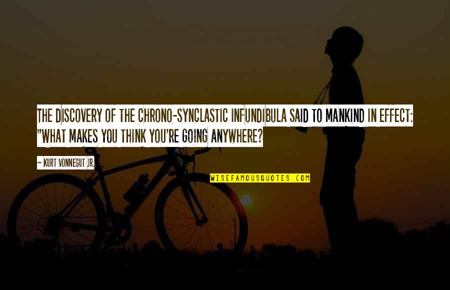 Isaidubs Quotes By Kurt Vonnegut Jr.: The discovery of the chrono-synclastic infundibula said to Isaidubs Quotes By Kurt Vonnegut Jr.: The discovery of the chrono-synclastic infundibula said to