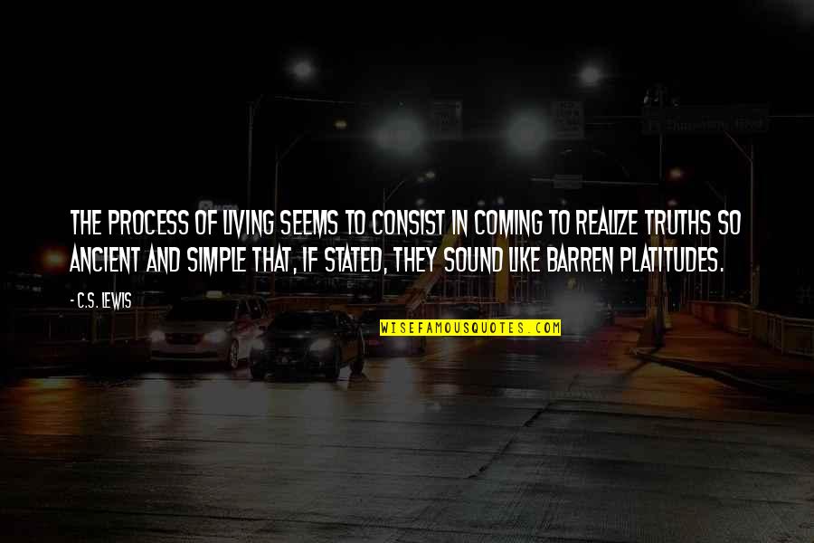 Isaitub Quotes By C.S. Lewis: The process of living seems to consist in Isaitub Quotes By C.S. Lewis: The process of living seems to consist in