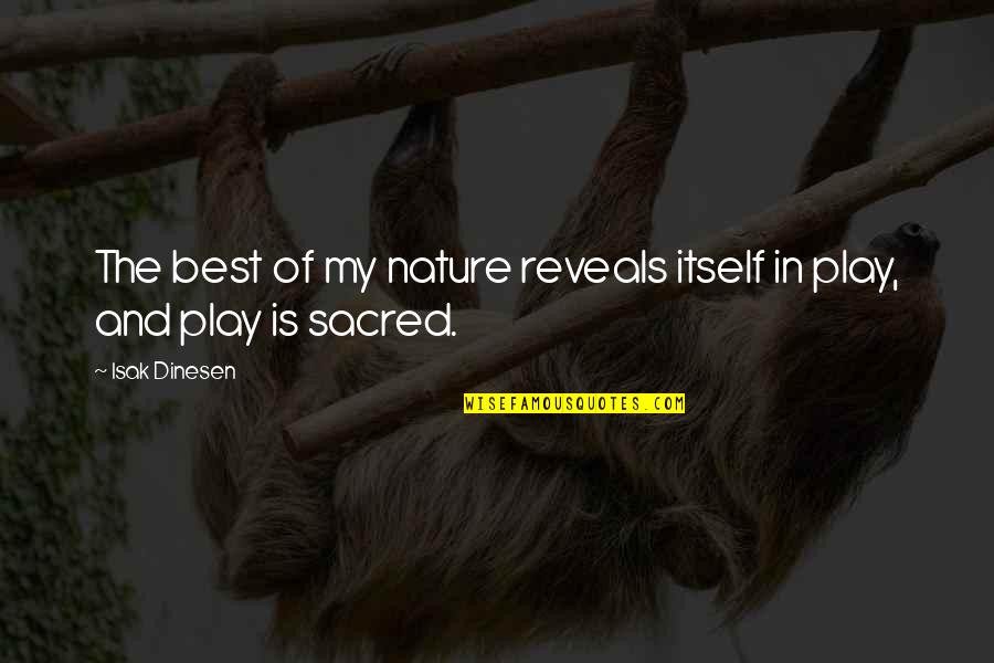 Isak Quotes By Isak Dinesen: The best of my nature reveals itself in