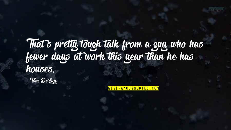 Isaka Seme Quotes By Tom DeLay: That's pretty tough talk from a guy who Isaka Seme Quotes By Tom DeLay: That's pretty tough talk from a guy who