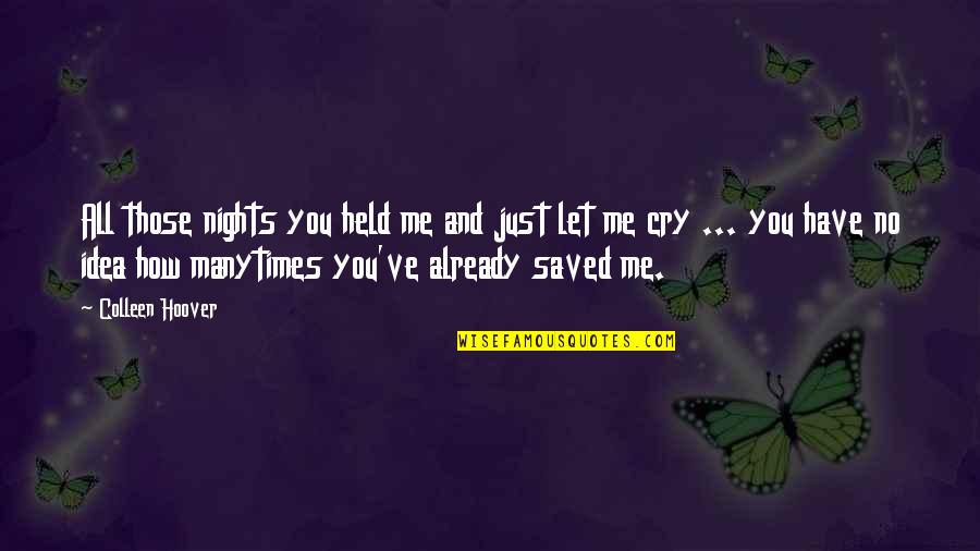 Isalliner Quotes By Colleen Hoover: All those nights you held me and just
