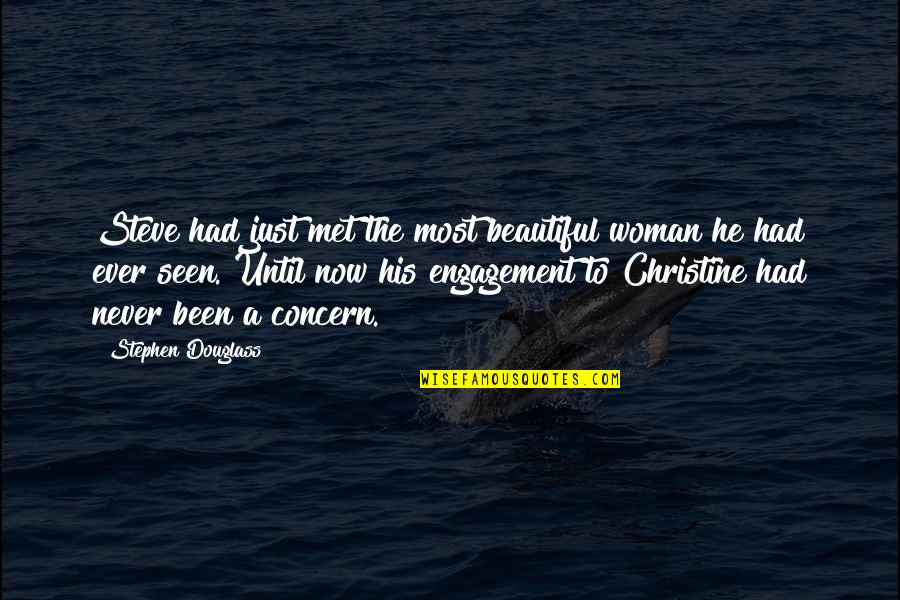 Isalliner Quotes By Stephen Douglass: Steve had just met the most beautiful woman