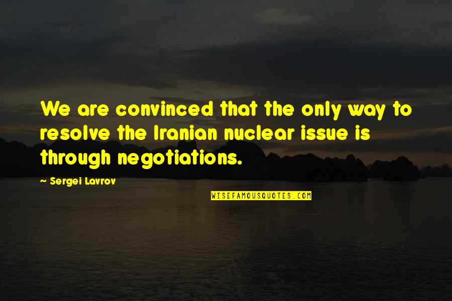Isana Osana Quotes By Sergei Lavrov: We are convinced that the only way to Isana Osana Quotes By Sergei Lavrov: We are convinced that the only way to