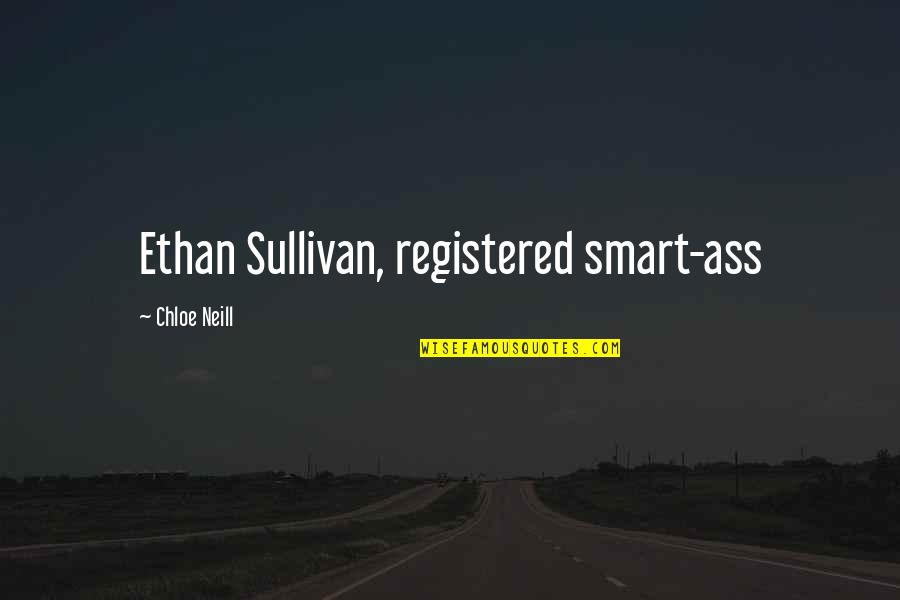 Isang Yun Quotes By Chloe Neill: Ethan Sullivan, registered smart-ass