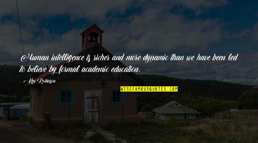 Isaque Bahiense Quotes By Ken Robinson: Human intelligence is richer and more dynamic than Isaque Bahiense Quotes By Ken Robinson: Human intelligence is richer and more dynamic than