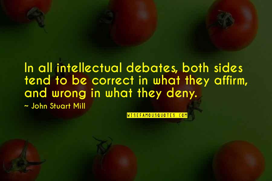 Isarco News Quotes By John Stuart Mill: In all intellectual debates, both sides tend to Isarco News Quotes By John Stuart Mill: In all intellectual debates, both sides tend to