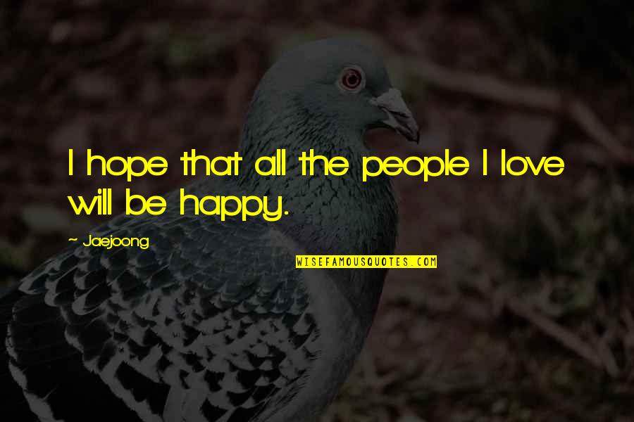Isard Xo Quotes By Jaejoong: I hope that all the people I love