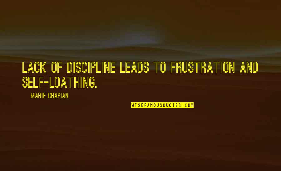 Isarmatic Western Quotes By Marie Chapian: Lack of discipline leads to frustration and self-loathing.