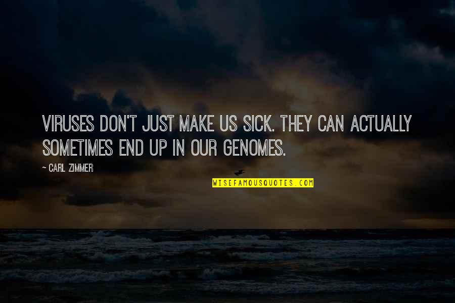 Isart Digital Quotes By Carl Zimmer: Viruses don't just make us sick. They can