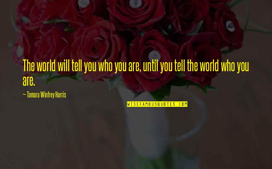 Isart Digital Quotes By Tamara Winfrey Harris: The world will tell you who you are, Isart Digital Quotes By Tamara Winfrey Harris: The world will tell you who you are,