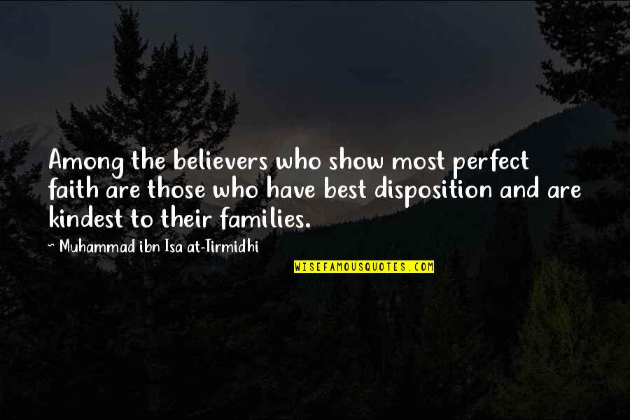 Isa's Quotes By Muhammad Ibn Isa At-Tirmidhi: Among the believers who show most perfect faith Isa's Quotes By Muhammad Ibn Isa At-Tirmidhi: Among the believers who show most perfect faith