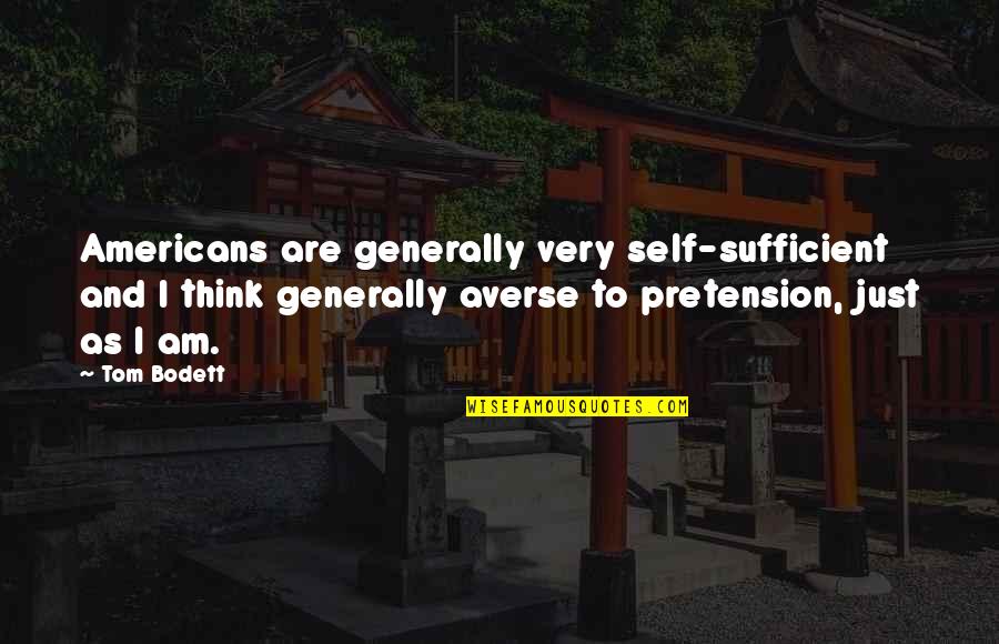 Isaure Loomis Quotes By Tom Bodett: Americans are generally very self-sufficient and I think Isaure Loomis Quotes By Tom Bodett: Americans are generally very self-sufficient and I think