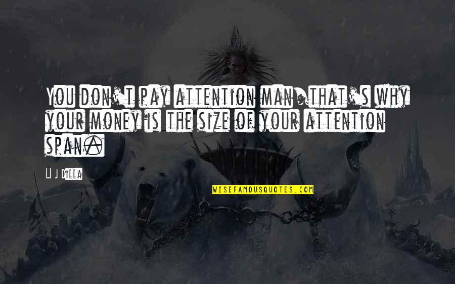 Isaw Ng Quotes By J Dilla: You don't pay attention man/that's why your money