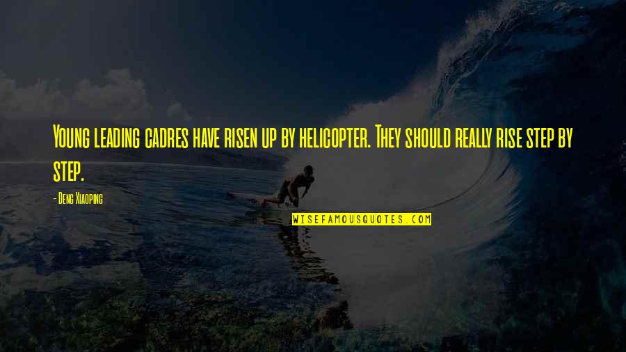 Isaw Recipe Quotes By Deng Xiaoping: Young leading cadres have risen up by helicopter. Isaw Recipe Quotes By Deng Xiaoping: Young leading cadres have risen up by helicopter.