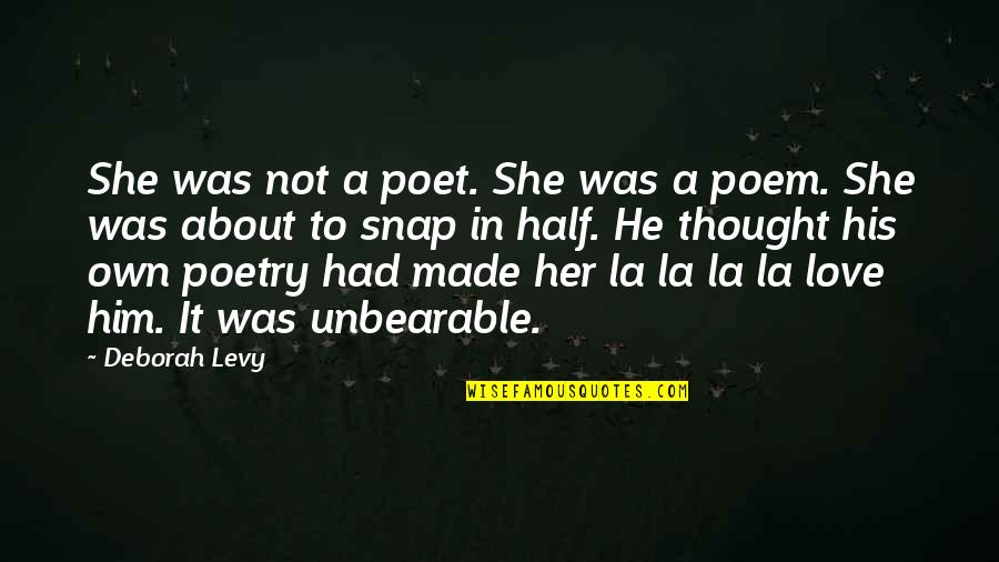 Isca Quotes By Deborah Levy: She was not a poet. She was a